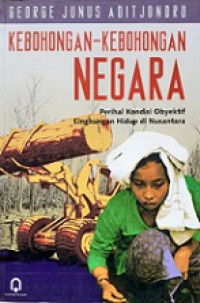 Kebohongan-kebohongan Negara: Perihal Kondisi Obyektif Lingkungan Hidup di Nusantara