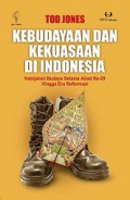 Kebudayaan dan Kekuasaan di Indonesia: Kebajikan Budaya Selama Abad ke-20 Hingga Era Reformasi [Judul asli: Culture, Power and Authoritarianism in the Indonesian State]