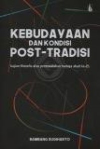 Kebudayaan dan Kondisi Post-Tradisi: Kajian Filosofis atas Permasalahan Budaya Abad ke-21