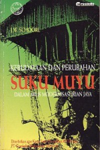 Kebudayaan dan Perubahan Suku Muyu dalam Arus Modernisasi Irian Jaya [Judul Asli: Culture and Change among the Muyu]