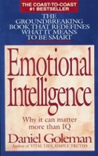 Kecerdasan Emosional: Mengapa EI Lebih Penting daripada IQ [Judul asli: Emotional Intelligence]