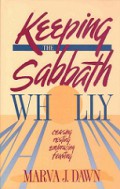 Keeping the Sabbath Wholly: Ceasing, Resting, Embracing, Feasting