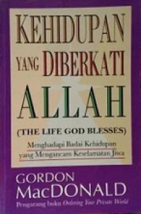 Kehidupan Yang Diberkati Allah: Menghadapi Badai Kehidupan yang Mengancam Keselamatan Jiwa [Judul asli: Life God Blesse]