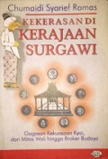 Kekerasan di Kerajaan Surgawi: Gagasan Kekuasaan Kyai, Dari Mitos Wali hingga Broker Budaya