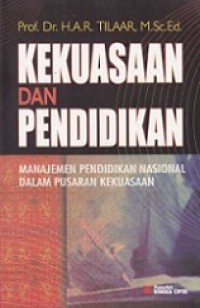 Kekuasaan dan Pendidikan: Manajemen Pendidikan Nasional dalam Pusaran Kekuasaan