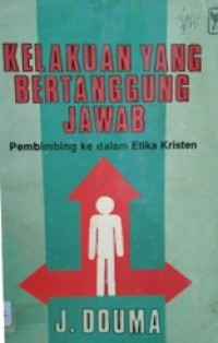 Kelakuan yang Bertanggung Jawab: Pembimbing ke dalam Etika Kristen [Judul asli: Verantwoord Handelen]