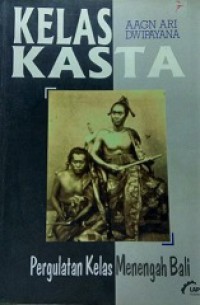 Kelas dan Kasta: Pergulatan Kelas Menengah Bali