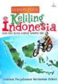 Keliling Indonesia dari Era Bung Karno sampai SBY: Catatan Perjalanan Wartawan Nekat