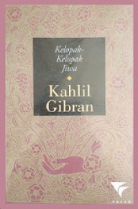 Kelopak-Kelopak Jiwa [Judul Asli: A Treasury of Khalil Gibran]