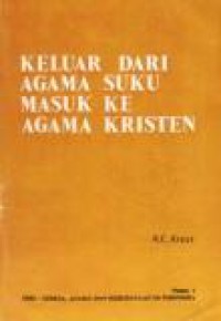 Keluar dari Agama Suku Masuk ke Agama Kristen [Judul asli: Van Heiden tot Christen]