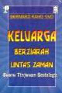 Keluarga Berziarah Lintas Zaman: Suatu Tinjauan Sosiologis