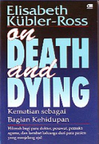 Kematian sebagai Bagian Kehidupan [Judul asli: On Death and Dying]