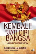 Kembali! Ke Jati Diri Bangsa: Menegakkan Sumpah Pemuda, Pancasila, Proklamasi, UUD 1945