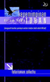 Kepemimpinan Dalam Nama Tuhan: Mengasah Karakter Pemimpin Melalui Teladan Tokoh-tokoh Alkitab