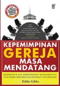 Kepemimpinan Gereja Masa Mendatang: Membentuk dan Memperbaharui Kepemimpinan yang Mampu Bertahan dalam Zaman yang Berubah [Judul asli: Leadership Next - Changing Leaders in A Changing Culture]