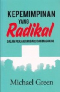 Kepemimpinan yang Radikal: Dalam Perjanjian Baru dan Masa Kini