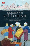 Kerajaan Ottoman 1300-1650: Struktur Kekuasaan Sebuah Kerajaan Islam Terkuat dalam Sejarah [Judul asli: The Ottoman Empire, 1300-1650]