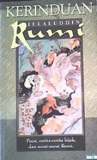 Kerinduan: Puisi, Cerita-Cerita Bijak, dan Surat-Surat Rumi [Judul asli: This Longing Poetry, Teaching Stories, and Letters of Rumi]