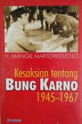 Kesaksian Tentang Bung Karno 1945-1967