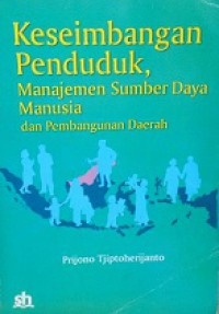 Keseimbangan Penduduk: Manajemen Sumber Daya Manusia dan Pembangunan Daerah