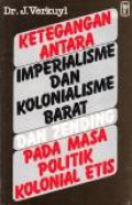 Ketegangan Antara Imperialisme dan Kolonialisme Barat Pada Masa Politik Kolonial Etis