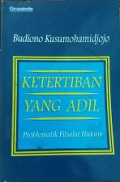 Ketertiban yang Adil: Problematik Filsafat Hukum