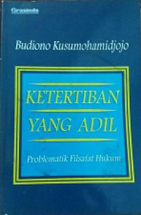 Ketertiban yang Adil: Problematik Filsafat Hukum