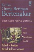 Ketika Orang Beriman Bertengkar: Studi Kasus Penyelesaian Konflik [Judul asli: When Good People Quarrel]