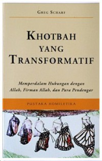 Khotbah yang Transformatif: Memperdalam Hubungan dengan Allah, Firman Allah, dan Para Pendengar [Judul asli: Relation Preaching]