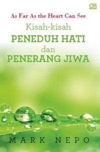 Kisah-kisah Peneduh Hati dan Penerang Jiwa [Judul asli: As Far A Heart Can See]