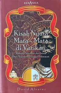 Kisah Nyata Mata-Mata di Vatikan: Rahasia Spionase dan Intrik dari Napoleon hingga Holocaust [Judul asli: Spies in the Vatikan]