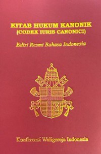 Kitab Hukum Kanonik: Edisi Resmi Bahasa Indonesia [Judul asli: Codex Iuris Canonici]