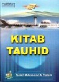 Kitab Tauhid [Judul asli: Kitab At-Tauhid Al-Ladzi Huwa Haqqullah 'Alal-'Abid]