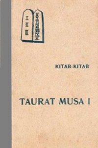 Kitab-Kitab Taurat Musa 1: Kitab Sutji Kitab Kejadian - Kitab Pengungsian - Kitab Levitika