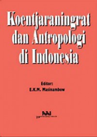 Koentjaraningrat dan Antropologi di Indonesia