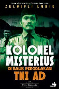 Kolonel Misterius: Di Balik Pergolakan TNI AD