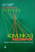 Komunikasi Kelompok: Proses-Proses Diskusi dan Penerapannya [Judul asli: Group Communication]