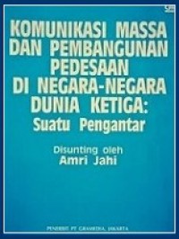 Komunikasi Massa dan Pembangunan Pedesaan di Negara-Negara Dunia Ketiga: Suatu Pengantar