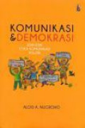 Komunikasi dan Demokrasi: Esai-Esai Etika Komunikasi Politik