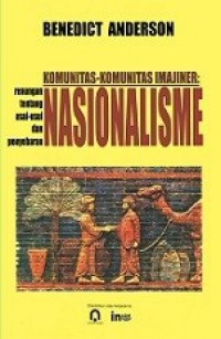 Komunitas-Komunitas Imajiner: Renungan tentang Asal Usul dan Penyebaran Nasionalisme [Judul Asli: Imagined Communities]