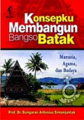 Konsepku Membangun Bangso Batak: Manusia, Agama, dan Budaya