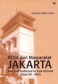 Kota dan Masyarakat Jakarta: Dari Kota Tradisional ke Kota Kolonial (Abad XVI-XVIII)