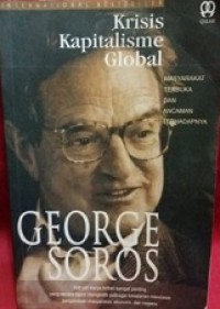 Krisis Kapitalisme Global: Masyarakat Terbuka dan Ancaman Terhadapnya [Judul Asli: The Crisis of Global Capitalism]