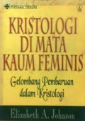 Kristologi di Mata Kaum Feminis: Gelombang Pembaruan dalam Kristologi [Judul asli: Consider Jesus, Waves of Renewal in Christology]