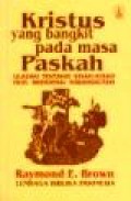 Kristus Yang Bangkit Pada Masa Paskah: Ulasan Tentang Kisah-Kisah Injil Mengenai Kebangkitan [Judul asli: A Risen Christ in Eastertime]