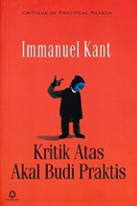 Kritik Atas Akal Budi Praktis [Judul asli: Critique of Practical Reason]