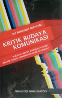 Kritik Budaya Komunikasi: Budaya, Media, dan Gaya Hidup dalam Proses Demokratisasi di Indonesia