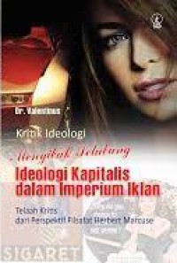 Kritik Ideologi: Menyibak Selubung Ideologi Kapitalis dalam Imperium Iklan (Telaah Kritis dari Perspektif Filsafat Herbert Marcuse)