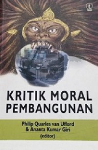 Kritik Moral Pembangunan [Judul asli: A Moral Critique of Development]