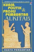 Kuasa, Politik dan Proses Pembuatan Alkitab: Suatu Pengantar [Judul asli: Power, Politics, and the Making of the Bible]